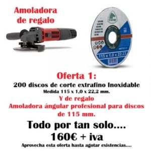 Oferta 1: 200 Discos Corte Inox 115mm. Regalo Amoladora.