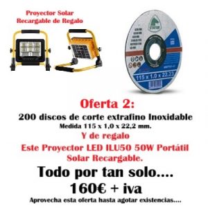 Oferta 2: 200 Discos Corte Inox 115mm. Regalo Proyector Solar.